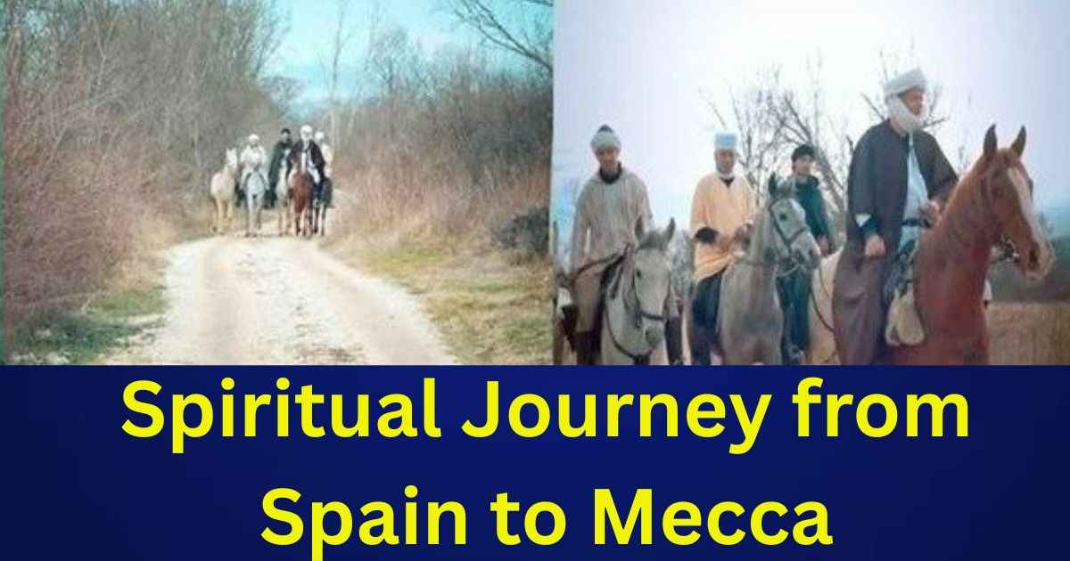 Spiritual Journey from Spain to Mecca
